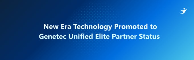 New Era Technology Promoted to Genetec Unified Elite Partner Status